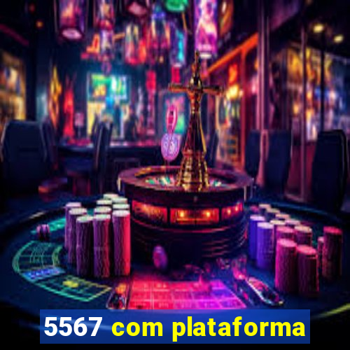 5567 com plataforma